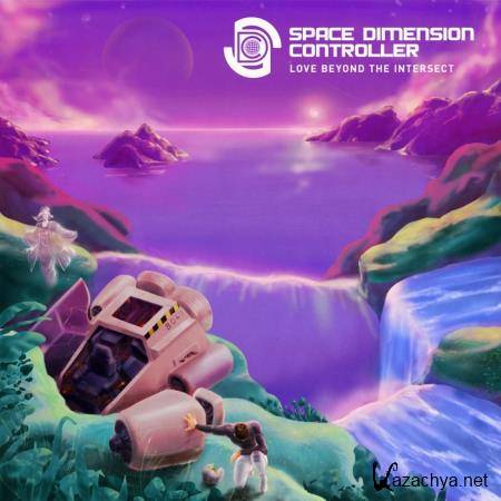 Space Dimension Controller - Love Beyond the Intersect (2019)