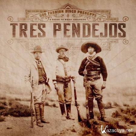 Dog Fashion Disco - Tres Pendejos (2019)