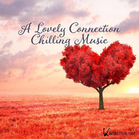 A Lovely Connection Chilling Music (2019)