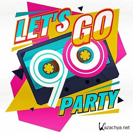 VA - Lets Go Party 90s (2019)