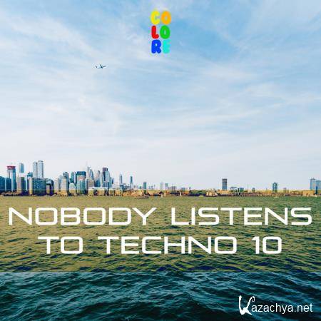 Nobody Listens to Techno 10 (2019)