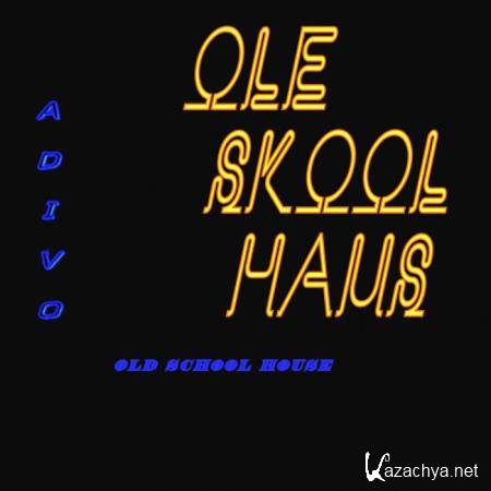 ADIVO - Ole Skool Haus (2019)