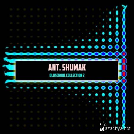 Ant. Shumak - Oldschool Collection 2 (2019)