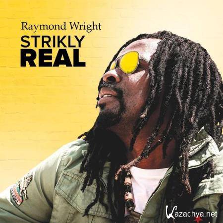 Raymond Wright - Strikly Real (2019)