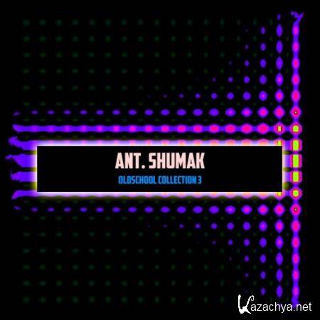 Ant. Shumak - Oldschool Collection 3 (2019)