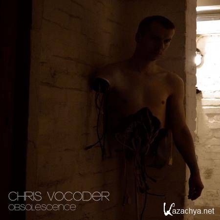 Chris Vocoder - Obsolescence (2019)