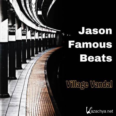 Jason Famous Beats - Village Vandal (2019)