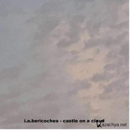 I.A. Bericochea - Castle On A Cloud (2019)