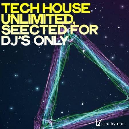 Tech House Unlimited (Selected for DJ's Only) (2019)
