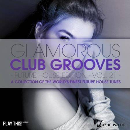 Glamorous Club Grooves - Future House Edition, Vol. 21 (2019)