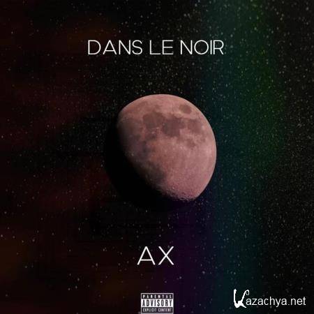 AX - Dans Le Noir (2019)