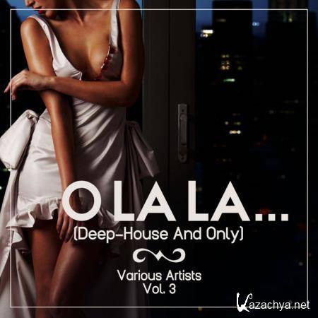O Lala... Vol 3 (Deep House & Only) (2020)