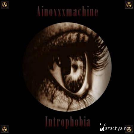 Ainoxxxmachine - Introphobia (2019)