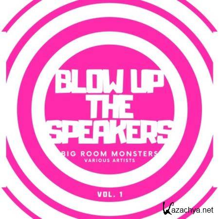 Blow up the Speakers (Big Room Monsters), Vol. 1 (2020)