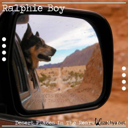 Ralphie Boy - Desert Places in the Rearview Mirror (2020)