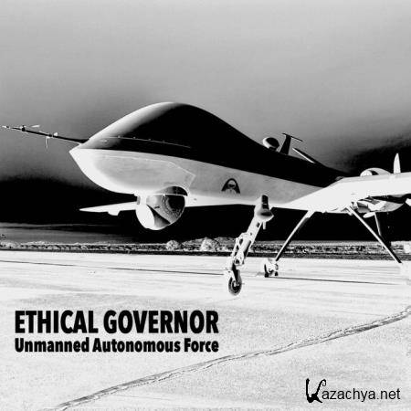 Ethical Governor - Unmanned Autonomous Force (2020)
