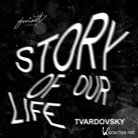 Tvardovsky - Story of Our Life (2020)