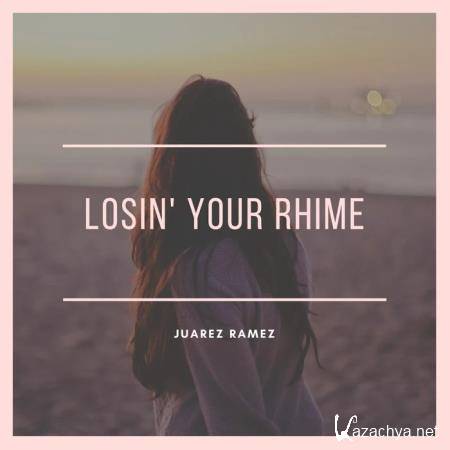 Juarez Ramez - Losin' Your Rhime (2020)