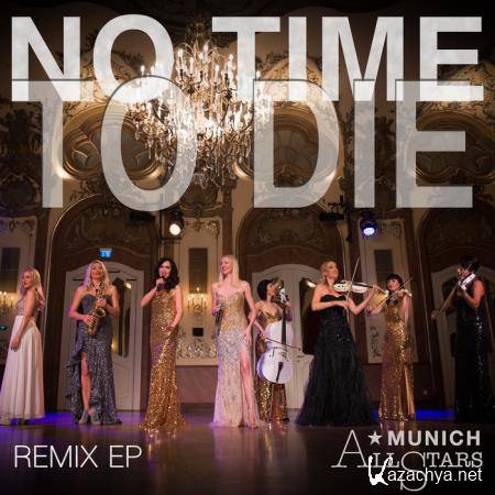 Munich All Stars - No Time To Die (Remix EP) (2020)