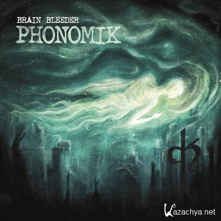 Phonomik - Brain Bleeder (2020)