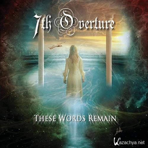 7TH OVERTURE - THESE WORDS REMAIN