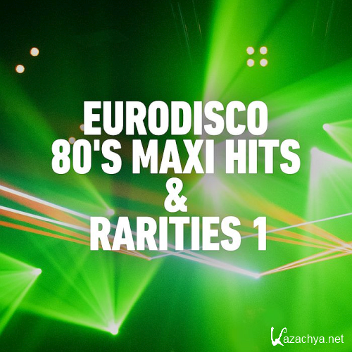 Eurodisco 80s Maxi Hits and Remixes Vol. 1 (2020)