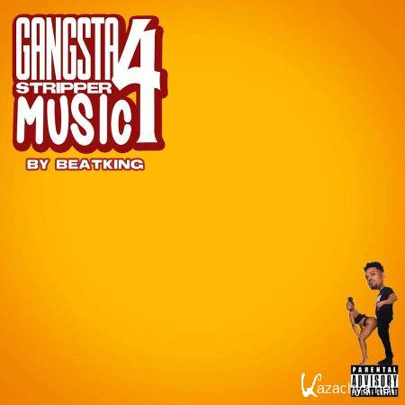 Beatking - Gangsta Stripper Music 4 (2020)