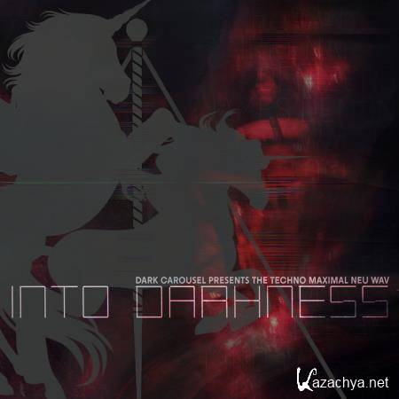 Into Darkness (Dark Carousel Presents The Techno Maximal Neu Wav) (2020)