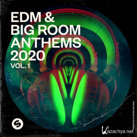 EDM & Big Room Anthems 2020 Vol 1 (Presented By Spinnin' Records) (2020)