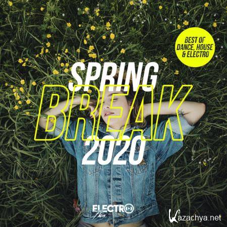 Spring Break 2020 (Best of Dance, House and Electro) (2020)