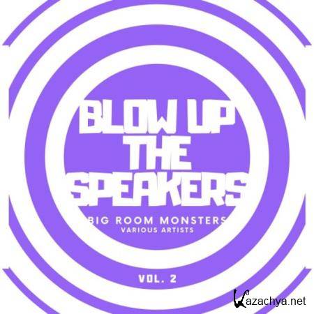 Blow Up The Speakers Vol 2 Big Room Monsters (2020)