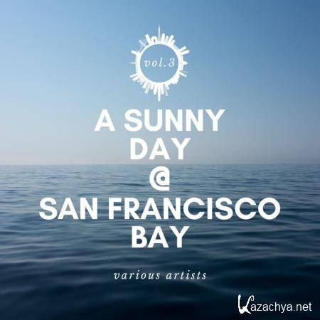 A Sunny Day @ San Francisco Bay, Vol.  3 (2020)