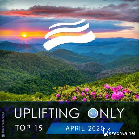 Uplifting Only Top 15: April 2020 (2020)