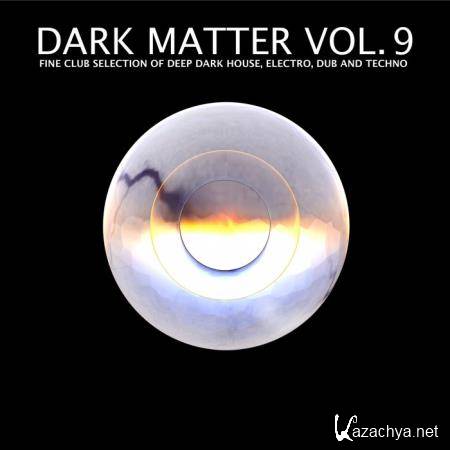 Dark Matter Vol 9 - Fine Club Selection Of Deep Dark House, Electro, Dub & Techno (2020)