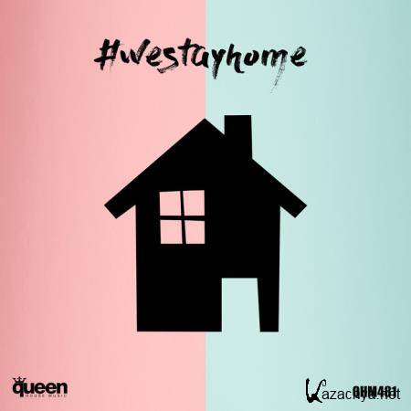 Queen House Music - #Westayhome (2020)