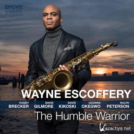 Wayne Escoffery - The Humble Warrior (2020)