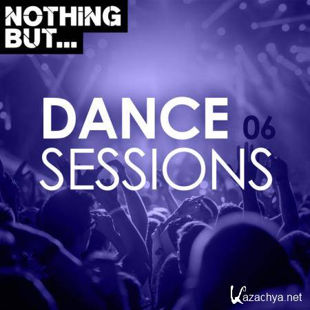 Nothing But... Dance Sessions Vol 06 (2020)