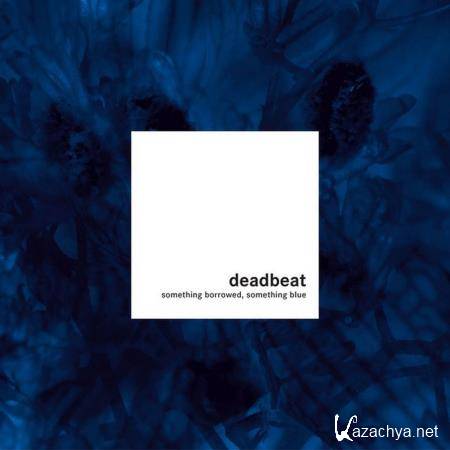 Deadbeat - Something Borrowed, Something Blue (2020)