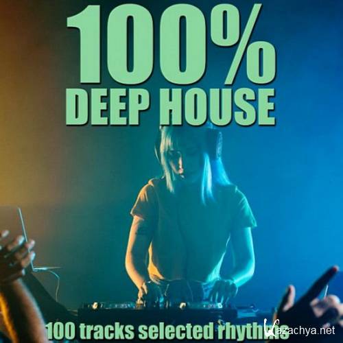 VA - 100% Deep House [100 Tracks Selected Rhythms] (2020)