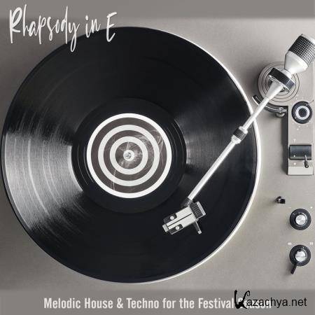 Rhapsody In E: Melodic House & Techno For The Festival Season (2020)