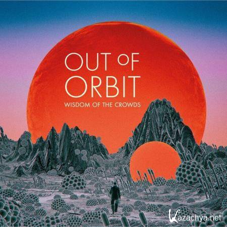 Out Of Orbit - Wisdom Of The Crowds (2020)