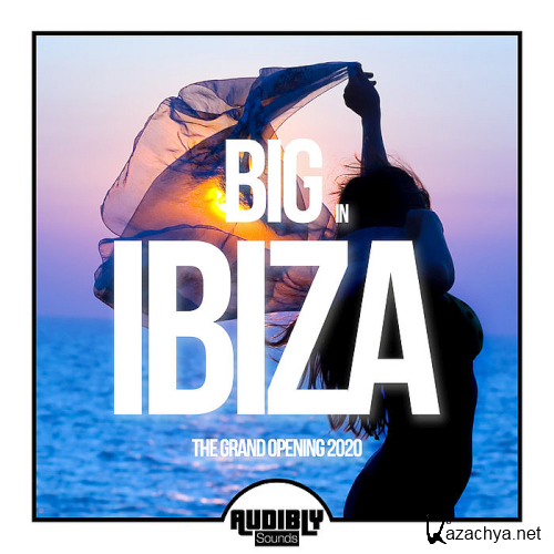 Big In Ibiza 2020 - The Grand Opening (2020)