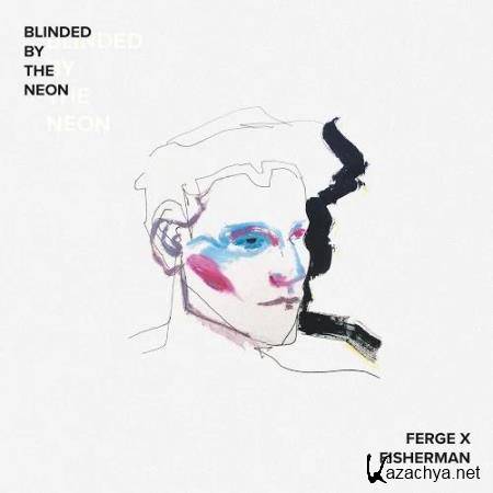 Ferge X Fisherman - Blinded by the Neon (2020)