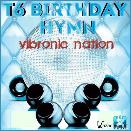 Vibronic Nation - T6 Birthday Hymn (2020)