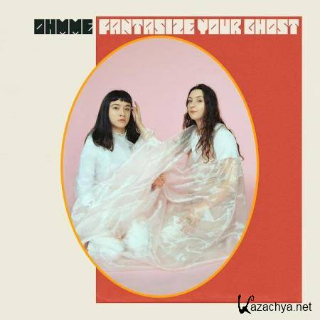 Ohmme - Fantasize Your Ghost (2020)