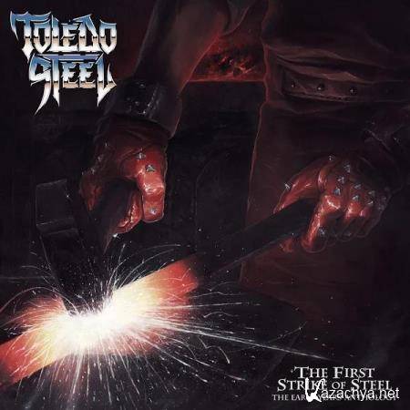 Toledo Steel - The First Strike of Steel (The Early Years Anthology) (2020)