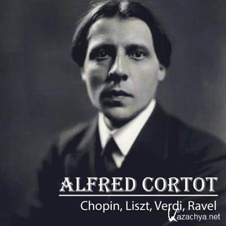 Alfred Cortot - Chopin, Liszt, Verdi, Ravel (2020)