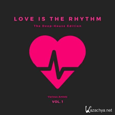 Love Is The Rhythm Vol 1 (The Deep-House Edition) (2020)
