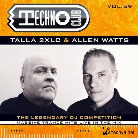 Talla 2xlc & Allen Watts - Techno Club, Vol. 59 [Mixed & Unmixed] (2020)