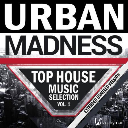 Urban Madness Top House Music Selection Vol 1 (2020)